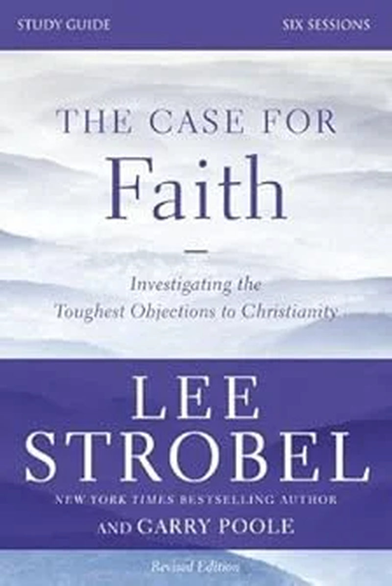 The Case for Faith Bible Study Guide Revised Edition: Investigating the Toughest Objections to Christianity, (Paperback)